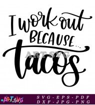 I Workout Because Tacos Funny Gym Sign SVG