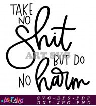 Take No Shit But Do No Harm SVG