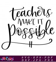 Teachers Make It Possible Funny Teacher Wall Decor SVG