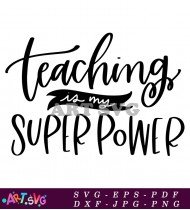 Teaching Is My Super Power Teacher Gifts SVG