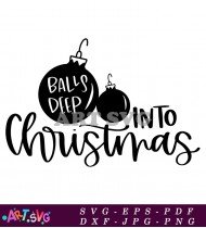 Balls Deep Into Christmas SVG