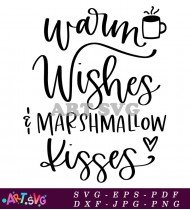 Warm Wishes Marshmallow Kisses Christmas Decor SVG