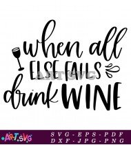 When All Else Fails Drink Wine Quote SVG