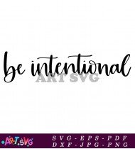 Be Intentional In Your Actions Today SVG