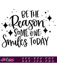 Be The Reason Someone Smiles Today Quote SVG