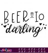 Beer To Darling Funny Quote SVG