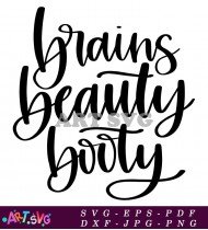 Brains Beauty Booty Funny Girl Quote SVG