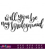 Will You Be My Bridesmaid Quote SVG