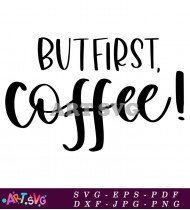 Coffee Quotes For Friends Funny Sayings SVG