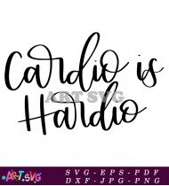 Cardio Is Hard Work Workout Design SVG