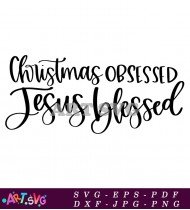 Christmas Obsessed Jesus Blessed Holiday Saying SVG