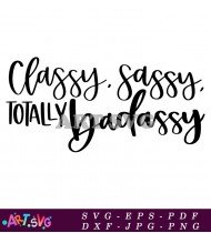 Classy Sassy Totally Badass Quotes Holiday SVG