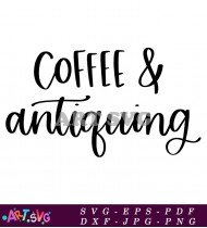 Coffee And Antiquing Home Decor Sign Design SVG