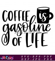 Coffee Is Gasoline Of Life Quote SVG