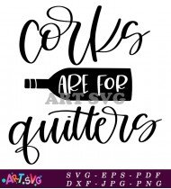 Corks Are For Quitters Sign Decor SVG 1