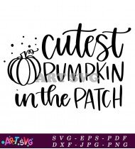 Cutest Pumpkin In The Patch Funny Printable Quote SVG