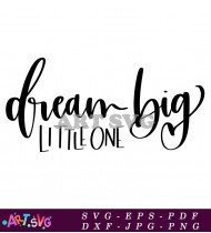 Dream Big Little One Baby Girl Svg Cut SVG