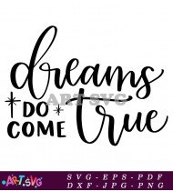 Dreams Do Come True Motivational Quote Svg SVG 1