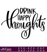 Drink Happy Thoughts Wine Lover Svg SVG 1