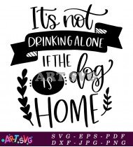 It's Not Drinking Alone Home Svg SVG