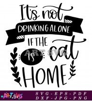 It's Not Drinking Alone Home Svg SVG 1