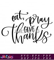 Eat Pray Give Thanks Thanksgiving Design SVG