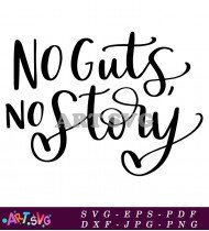 No Guts No Story Inspirational Quote SVG