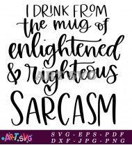 I Drink From The Mug Of Sarcasm Quote SVG