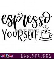 Espresso Yourself Coffee Quote Design SVG