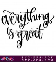 Everything Is Great Positive Quote SVG 1