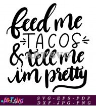 Feed Me Tacos Quote SVG