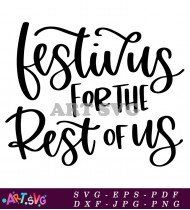 Festive For The Rest Of Us Design SVG