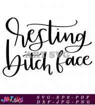 Resting Bitch Face Funny Quote Printable Art SVG 1