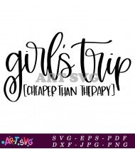 Girls Trip Cheaper Than Therapy SVG Cut File