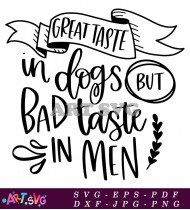 Bad Taste In Men Great Taste SVG