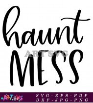 Haunt Mess Funny Halloween Sign Printable SVG 1