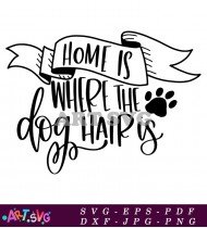 Home Is Where Dog Hair Is Quote SVG