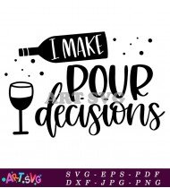 Pour Decisions Wine Quote Funny Gift Idea SVG