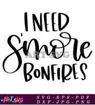 Need S'more Bonfires For Campfire Decor SVG