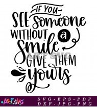 If You See Someone Smile Quotes Motivational Decor SVG 1