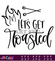 Lets Get Roasted Funny Phrase Design SVG