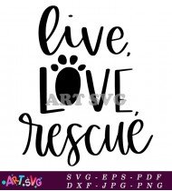 Live Love Rescue Hand Lettering Design SVG