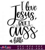 I Love Jesus But Cuss Design SVG