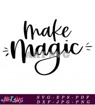 Make Magic Inspiring Quotes For Life SVG