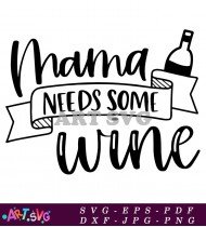 Mama Needs Some Wine Cute Saying SVG