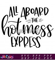 All Aboard The Hot Mess Express SVG