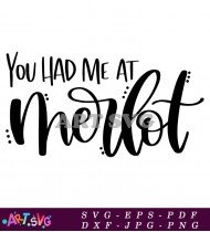 You Had Me At Merlot Funny SVG Cut File