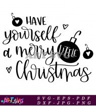 Have Yourself A Merry Little Christmas Quote SVG