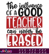 The Influence Of A Good Teacher Can Never SVG