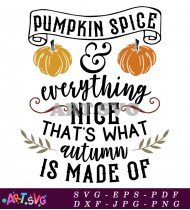 Pumpkin Spice And Everything Nice Autumn SVG